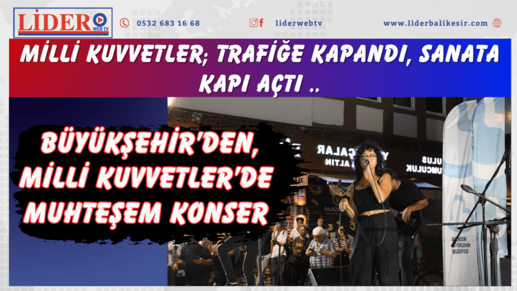 Milli Kuvvetler; trafiğe kapandı, sanata kapı açtı ..