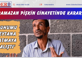 Ramazan Pişkin cinayetinde karar! ‘Ruhumu şeytana satmaya çalıştı’