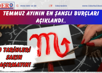 Temmuz ayının en şanslı burçları açıklandı: O tarihleri sakın kaçırmayın!