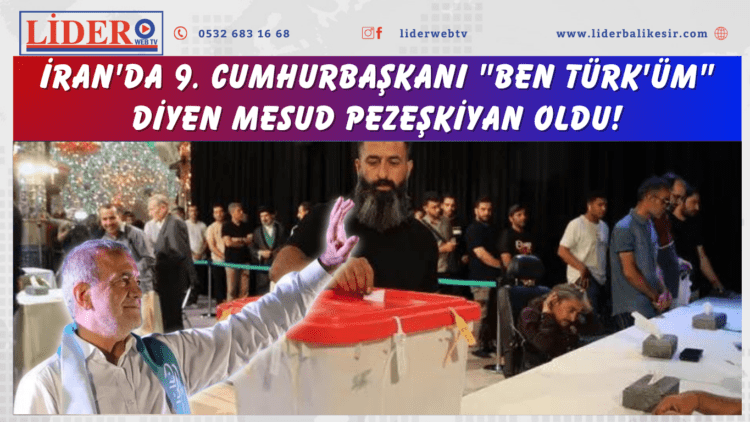 İran’da 9. Cumhurbaşkanı “Ben Türk’üm” diyen Mesud Pezeşkiyan oldu!