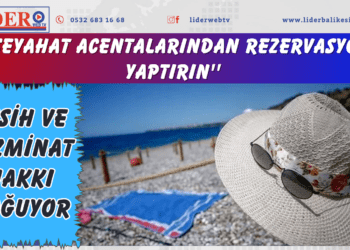 ”Seyahat acentalarından rezervasyon yaptırın” Fesih ve tazminat hakkı doğuyor