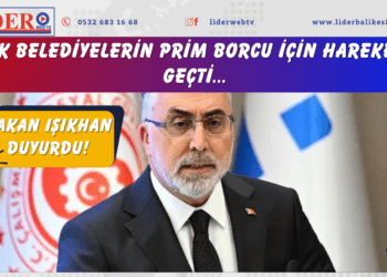 Bakan Işıkhan duyurdu: SGK belediyelerin prim borcu için harekete geçti…