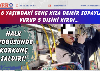 Halk otobüsünde korkunç saldırı! 16 yaşındaki genç kıza demir sopayla vurup 5 dişini kırdı…