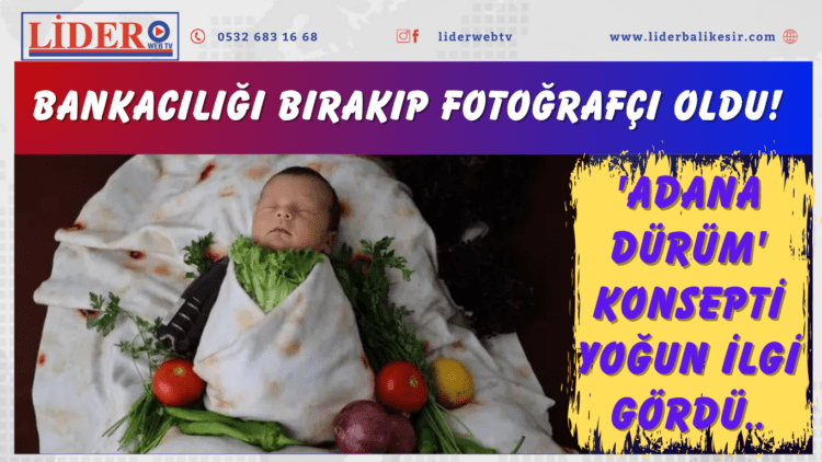 Bankacılığı bırakıp fotoğrafçı oldu! ‘Adana dürüm’ konsepti yoğun ilgi gördü..
