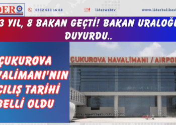 13 yıl, 8 bakan geçti! Bakan Uraloğlu duyurdu: Çukurova Havalimanı’nın açılış tarihi belli oldu..