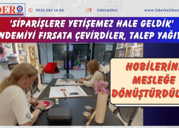 Hobilerini mesleğe dönüştürdüler! ‘Siparişlere yetişemez hale geldik’ Pandemiyi fırsata çevirdiler, talep yağıyor