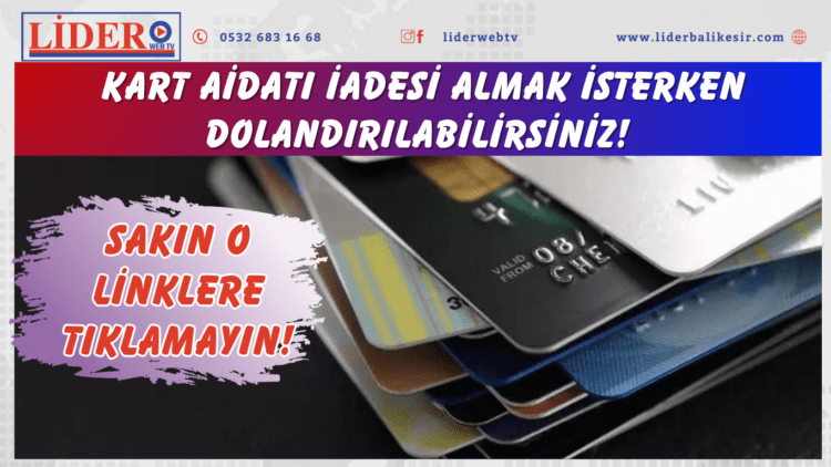 Sakın o linklere tıklamayın! Kart aidatı iadesi almak isterken dolandırılabilirsiniz!