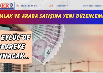 Emlak ve araba satışına yeni düzenleme! 15 Eylül’de devreye alınacak…