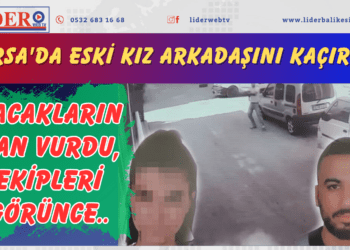 Bursa’da eski kız arkadaşını kaçırdı, bacaklarından vurdu, ekipleri görünce..
