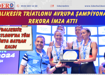 “Balıkesir Triatlonu Avrupa Şampiyonası” rekora imza attı