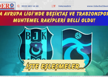 UEFA Avrupa Ligi’nde Beşiktaş ve Trabzonspor’un muhtemel rakipleri belli oldu! İşte eşleşmeler…