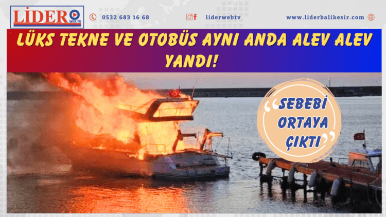 Lüks tekne ve otobüs aynı anda alev alev yandı! Alacak kavgası sebebiyle kundaklandığı ortaya çıktı