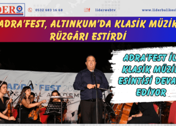 &nbsp;ADRA’FEST ile klasik müzik esintisi devam ediyor