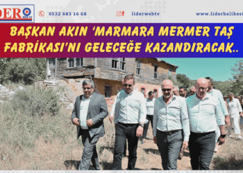 Başkan Akın ‘Marmara Mermer Taş Fabrikası’nı geleceğe kazandıracak..