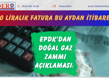 EPDK’dan doğal gaz zammı açıklaması: 100 liralık fatura bu aydan itibaren…