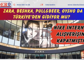 Nike internet alışverişini kapatmıştı! Zara, Beshka, Pull&Beer, Oysho da Türkiye’den gidiyor mu?
