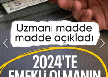 Sosyal güvenlik uzmanı yorumladı: 2024’te emekli olacaklar daha şanslı