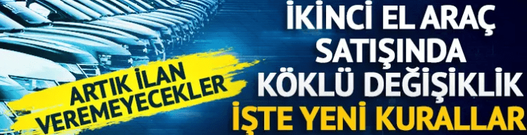 İkinci el araç satışında yeni dönem resmen başladı!