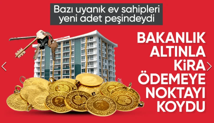 SON DAKİKA: Hazine ve Maliye Bakanlığı: Altın cinsi kira mevzuata aykırı