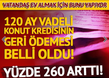 120 ay vadeli konut kredisinin geri ödemesi belli oldu!