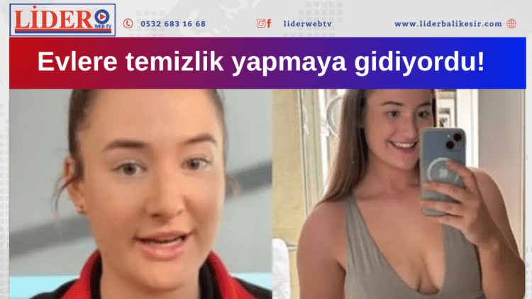 Evlere temizlik yapmaya gidiyordu!