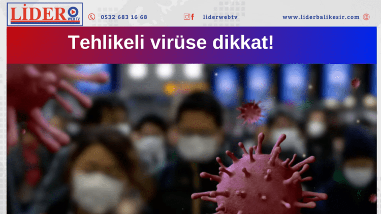 Tehlikeli virüse dikkat: Türünün en şiddetlisi!