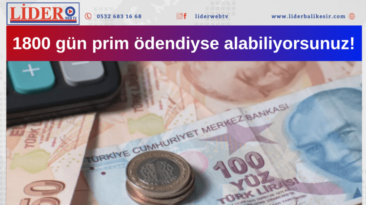 1800 gün prim ödendiyse alabiliyorsunuz!