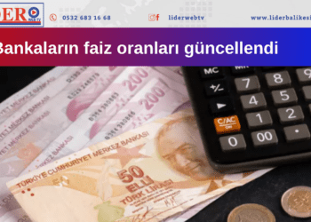 Bankaların faiz oranları güncellendi