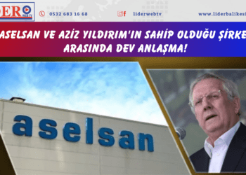 ASELSAN ve Aziz Yıldırım’ın sahip olduğu şirket arasında dev anlaşma!