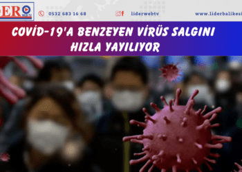 Covid-19’a benzeyen virüs salgını hızla yayılıyor