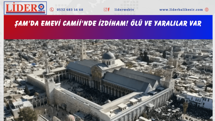 Şam’da Emevi Camii’nde izdiham! Ölü ve yaralılar var