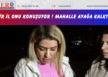 Bir il onu konuşuyor!Mahalle ayağa kalktI