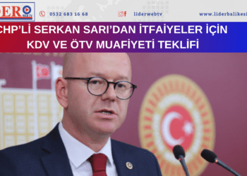 CHP’Lİ SERKAN SARI’DAN İTFAİYELER İÇİN KDV VE ÖTV MUAFİYETİ TEKLİFİ