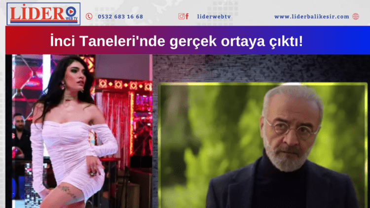 İnci Taneleri’nde gerçek ortaya çıktı!