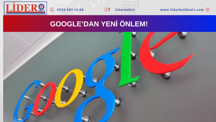 Google’dan yeni önlem!