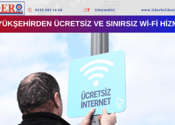 BÜYÜKŞEHİRDEN ÜCRETSİZ VE SINIRSIZ Wİ-Fİ HİZMETİ