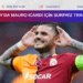 Galatasaray’da Mauro Icardi için sürpriz transfer iddiası!