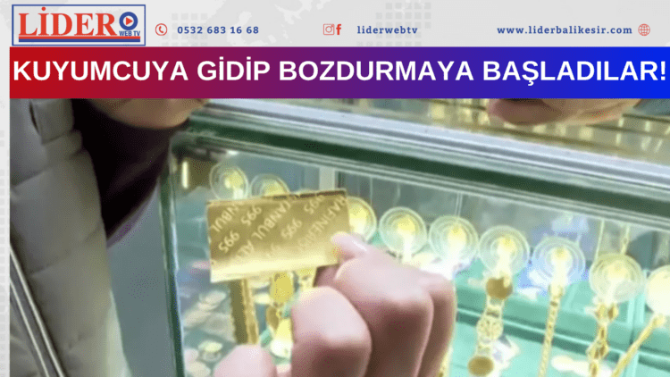 Kuyumcuya gidip bozdurmaya başladılar!