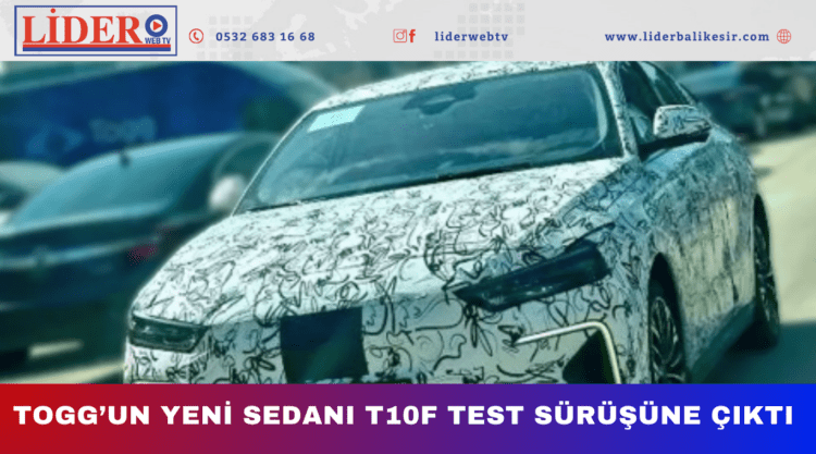 Togg’un yeni sedanı T10F test sürüşüne çıktı