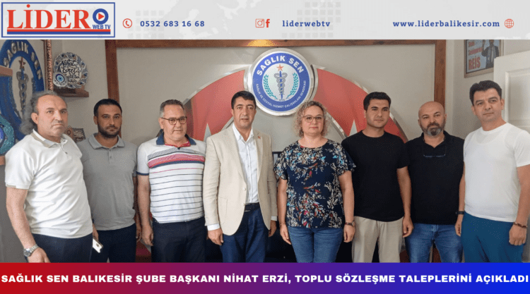 Sağlık Sen Balıkesir Şube Başkanı NİHAT ERZİ, Toplu Sözleşme Taleplerini açıkladı