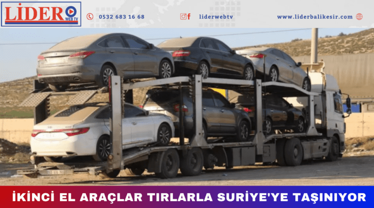  İkinci el araçlar tırlarla Suriye’ye taşınıyor