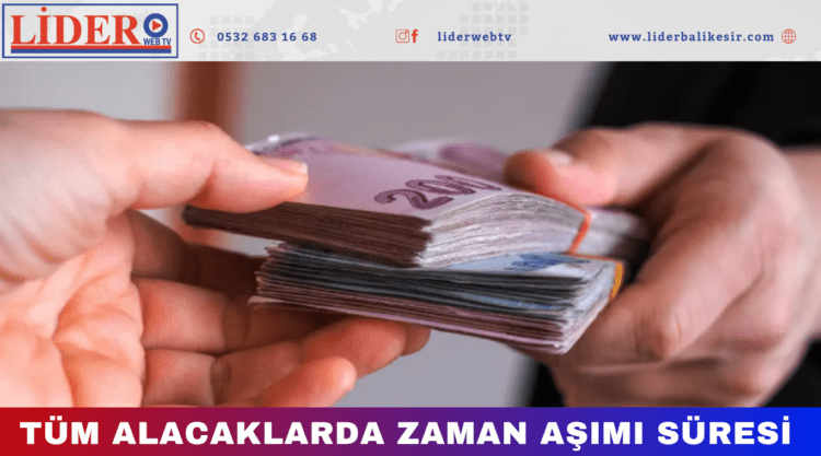 TÜM ALACAKLARDA ZAMAN AŞIMI SÜRESİ