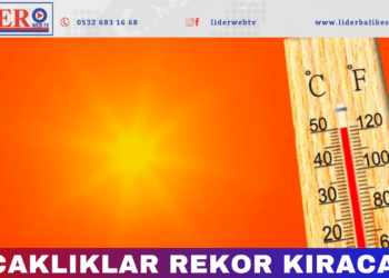 Sıcaklıklar rekor kıracak!