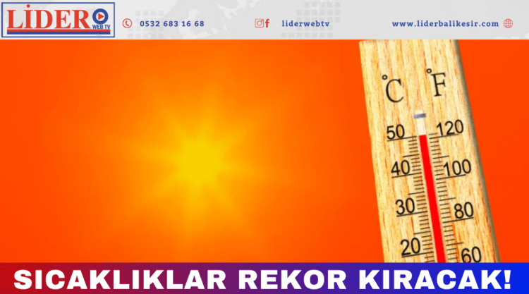  Sıcaklıklar rekor kıracak!