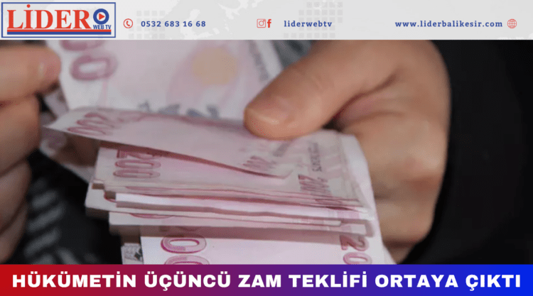 Hükümetin üçüncü zam teklifi ortaya çıktı