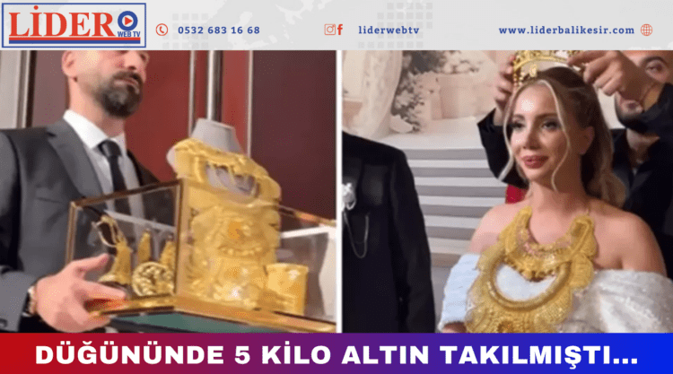 Düğününde 5 kilo altın takılmıştı…