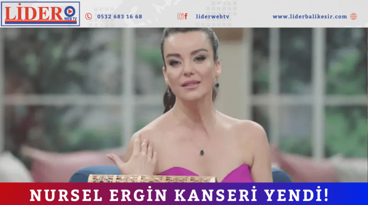 Nursel Ergin kanseri yendi!