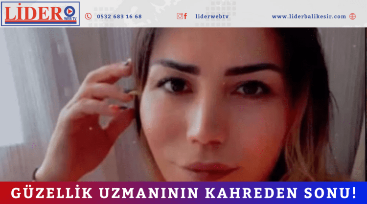 Güzellik uzmanının kahreden sonu!