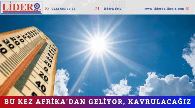 Bu kez Afrika’dan geliyor, kavrulacağız