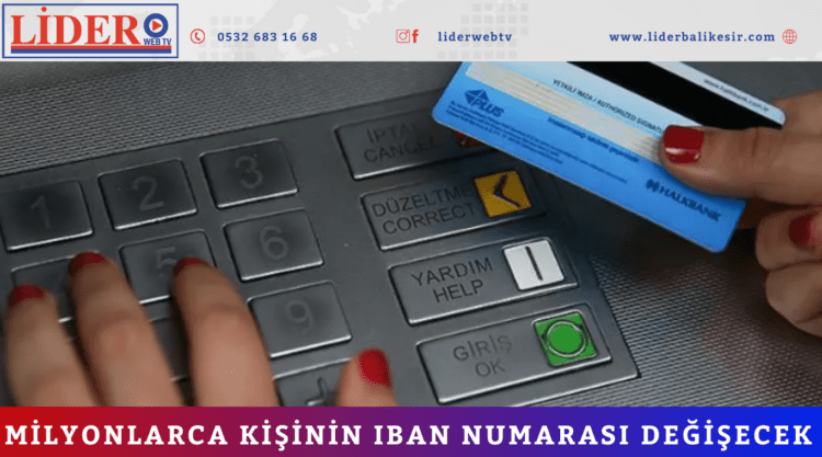 Milyonlarca kişinin IBAN numarası değişecek